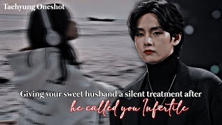 Taehyung ff Giving him silent treatment after he called you quotInfertilequot in an argument [upl. by Kotick]