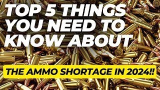 Top 5 Things You Need To Know About The Ammo Shortage In 2024 [upl. by Harrus408]