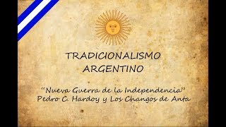 Nueva Guerra de la Independencia  Pedro C Hardoy y Los Changos de Anta [upl. by Euqinommod]