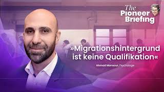 Ahmad Mansour „Migrationshintergrund ist keine Qualifikation“ l The Pioneer Briefing l 23112022 [upl. by Iteerp]