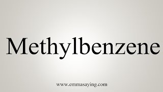 How To Say Methylbenzene [upl. by Heid232]