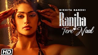 Ranjha Tere Naal  Nikhita Gandhi  Shweta Sharda  Kunaal V  Haroon Gavin Latest Hindi Songs 2021 [upl. by Inobe]