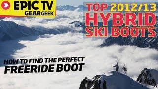 EpicTV Gear Geek  Top 201213 Hybrid Ski Boots or How to Find the Perfect Freeride Boot [upl. by Nerek]