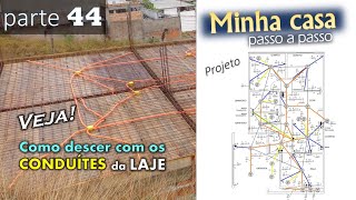 44  Como descer com os CONDUÍTES da LAJE [upl. by Etrem]