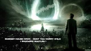 Swedish House Mafia  Dont You Worry Child Shockerz Bootleg Mastered Rip HQ Original [upl. by Markman]