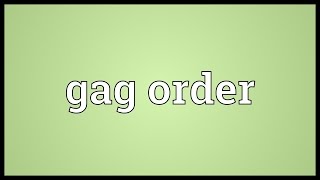 Gag order Meaning [upl. by Jarred]