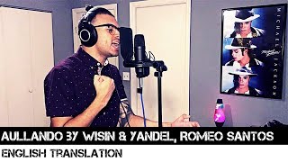 Aullando by Wisin amp Yandel Romeo Santos ENGLISH TRANSLATION [upl. by Engamrahc]