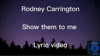 Rodney Carrington  Show them to me lyric video [upl. by Carleen318]