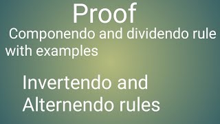 Proof Componendo and dividendo rule with examplesIntro of Invertendo and Alternendo rules [upl. by Gildus]