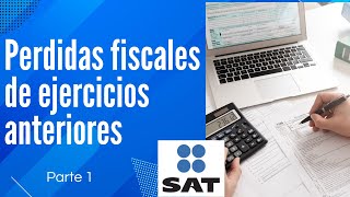 💡📉Perdidas fiscales de ejercicios anteriores Declaracion anual de personas fisicas  Guia SAT [upl. by Goldstein]