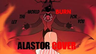 Alastor Cover  Let The World Burn [upl. by Kensell710]