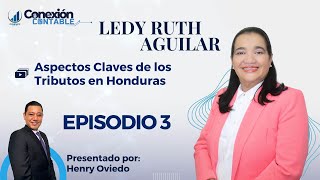 Conexión Contable Episodio 3 quotAspectos Claves de los Tributos en Hondurasquot [upl. by Nnek]