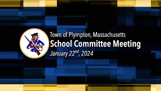 Plympton School Committee  January 22 2024 [upl. by Ariak]