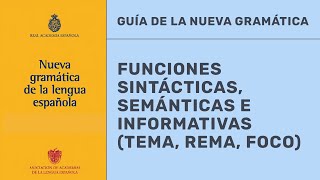 DIFERENCIAS ENTRE TEMA Y REMA SEGÚN LA NUEVA GRAMÁTICA Las funciones semánticas NGLE 2 [upl. by O'Malley]