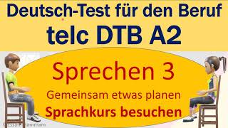 DTB A2  DeutschTest für den Beruf A2  Sprechen 3  Gemeinsam planen  einen Sprachkurs besuchen [upl. by Ilagam555]