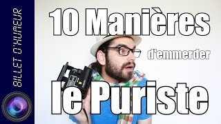 10 manières demmerder le puriste [upl. by Retlaw]