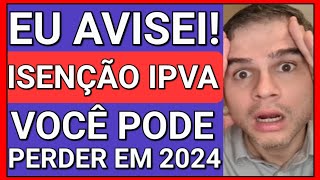 JÁ VAI ACABAR ISENÇÃO DE IPVA PCD MUITOS VÃO PERDER EM 2024 [upl. by Bernete]