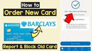 Order New Card If Report Lost Stolen Previous Old Barclays Card  Replace Barclays Card  Block Card [upl. by Alexander]