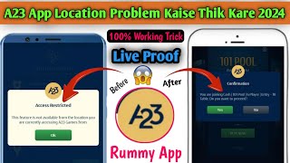 A23 Rummy App Location Problem 2024  How To Solve Location Problem A23Rummy App  100 Solution 😱 [upl. by Annay]