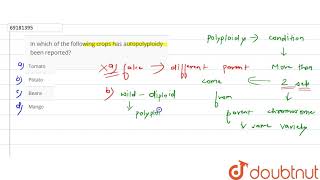 In which of the following crops has autopolyploidy been reported [upl. by Mariele]