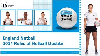 England Netball  2024 Rules of Netball Update Webinar General Release [upl. by Pheni495]