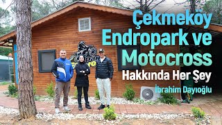 Çekmeköy EnduroPark ve Motocross Hakkında Her Şey  İbrahim Dayıoğlu Anlattı [upl. by Elades]