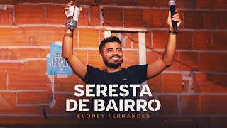 Seresta de Bairro  Evoney Fernandes Ao Vivo Em Fortaleza [upl. by Waltner]