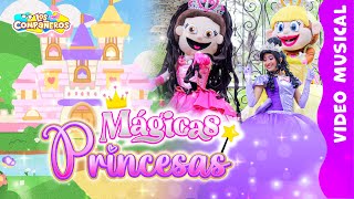 Mágicas Princesas Video Musical  Los Compañeros  Canciones para niños [upl. by Enyal]