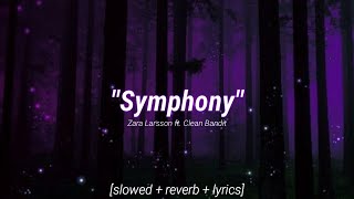 Zara Larsson  Symphony 𝙎𝙡𝙤𝙬𝙚𝙙  𝙍𝙚𝙫𝙚𝙧𝙗  𝙇𝙮𝙧𝙞𝙘𝙨 ft Clean bandit [upl. by Selokcin915]