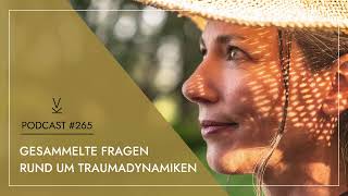 Gesammelte Fragen rund um Traumadynamiken  Podcast 265 [upl. by Ramah]