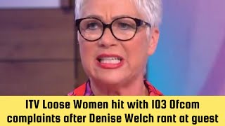 ITV Loose Women hit with 103 Ofcom complaints after Denise Welch rant at guest [upl. by Elahcim]