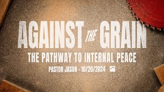 Against the Grain  The Pathway to Internal Peace  October 20 2024 [upl. by Northington]