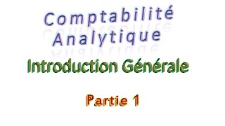 1 la comptabilité analytique  introduction générale partie 1 [upl. by Schenck794]