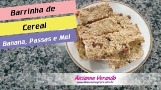 Barrinha de Cereal Banana Passas e Mel [upl. by Suollecram]