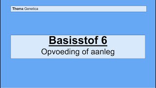 Havo 4  Genetica  Basisstof 6 Opvoeding of aanleg [upl. by Arvy]