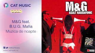 MampG feat BUG Mafia  Muzica de noapte [upl. by Aiepoissac]