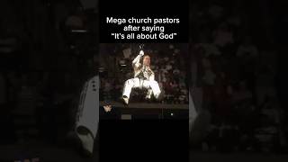 Mega church pastors after saying “It’s all about God” [upl. by Brick981]