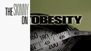 The Complete Skinny on Obesity [upl. by Samuella]