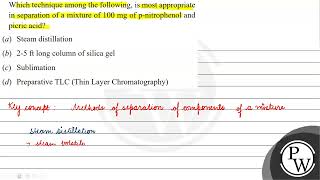 Which technique among the following is most appropriate in separation of a mixture of \ 100 \m [upl. by Neerol]