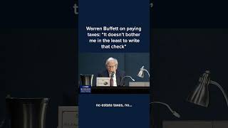 Warren Buffett on paying taxes It doesnt bother me in the least to write that check [upl. by Buiron]