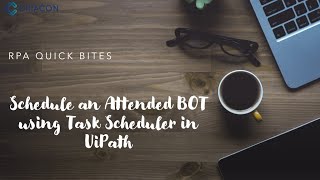 Scheduling an UiPath Attended BOT Using Task Scheduler  StepbyStep Guide  RPA  Chiacon [upl. by Zirtaeb834]