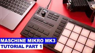 Maschine Mikro MK3 Tutorial Part 1 Setup and Make a Beat [upl. by Vittoria]