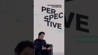 JUN MATSUMOTO EXHIBITION「PERSPECTIVE ‐時をつなぐ眼差し‐」Shorts 1 [upl. by Anahpets945]