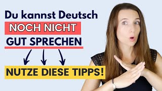 Kannst du noch NICHT GUT DEUTSCH SPRECHEN So kannst du es lernen 🇩🇪 [upl. by Padget]