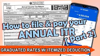 How to File amp Pay your Annual ITR 1701  Graduated Rates w Itemized Deductions PART 2 [upl. by Edahc302]