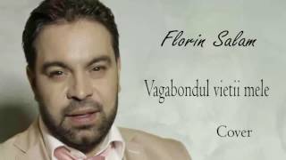 Florin Salam  Sunt vagabondul vietii mele cover [upl. by Kilgore]