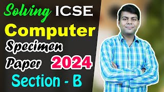 Solving ICSE Computer 2024 Specimen Paper for Class 10th  Section B Java Programming [upl. by Arreit796]