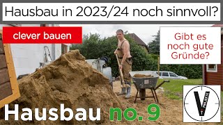 Hausbau no 9 • Sollte ich in 20232024 noch ein Haus bauen [upl. by Hnahk]