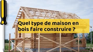 Quel type de maison en bois faire construire [upl. by Aleahcim638]