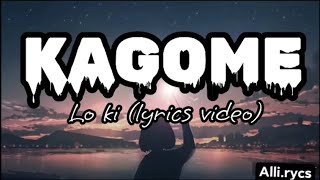 KAGOME  Lo Ki lyrics video [upl. by Keram387]